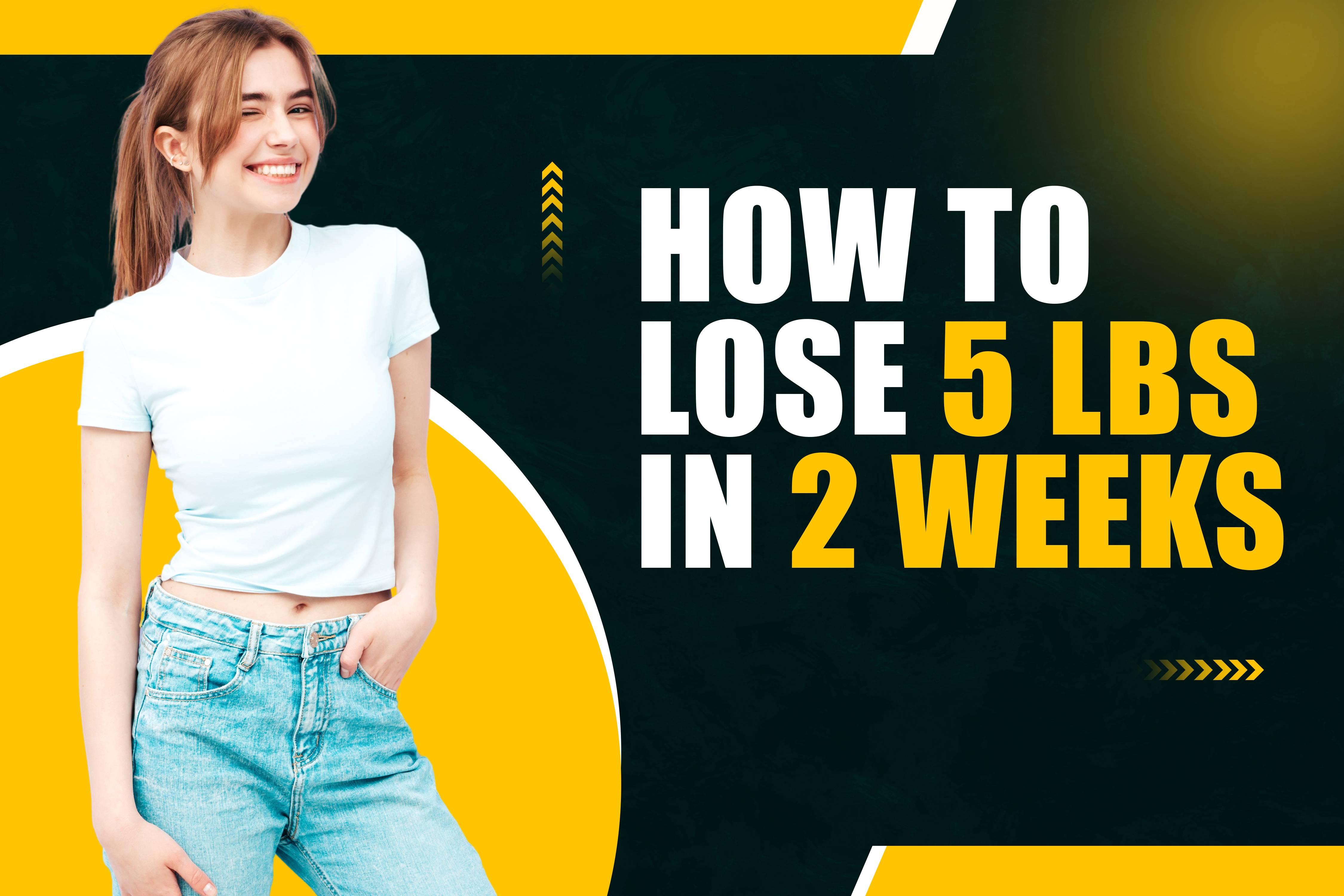 How To Lose 5 lbs In 2 Weeks